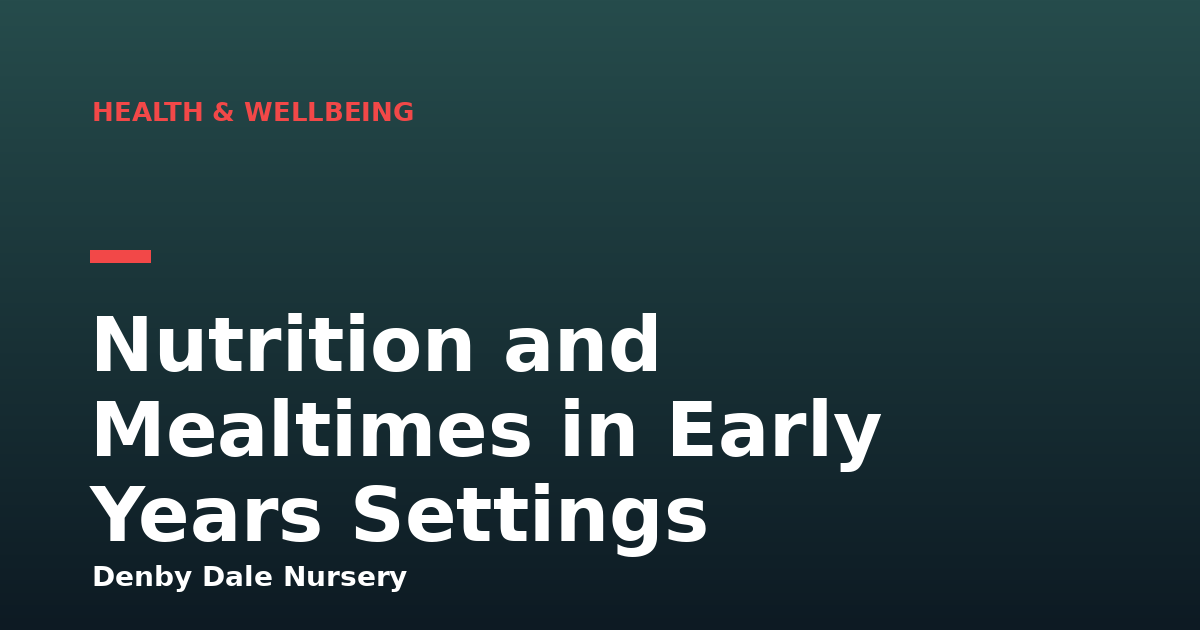 Nutrition and Mealtimes in Early Years Settings